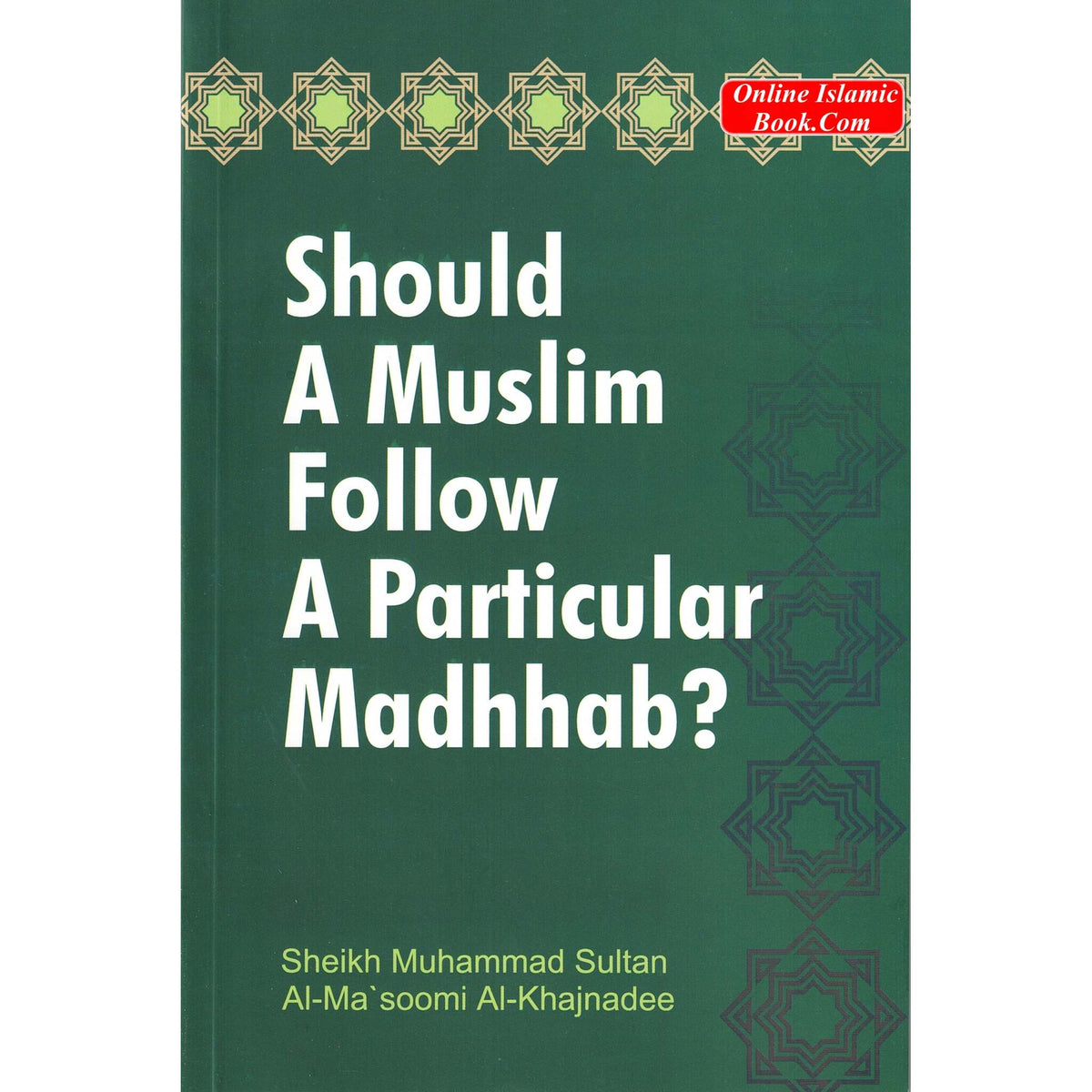 Should a Muslim follow a Particular Madhab? By Muhammad Sultan Al-Ma'soomi
ISBN: 9789960717135