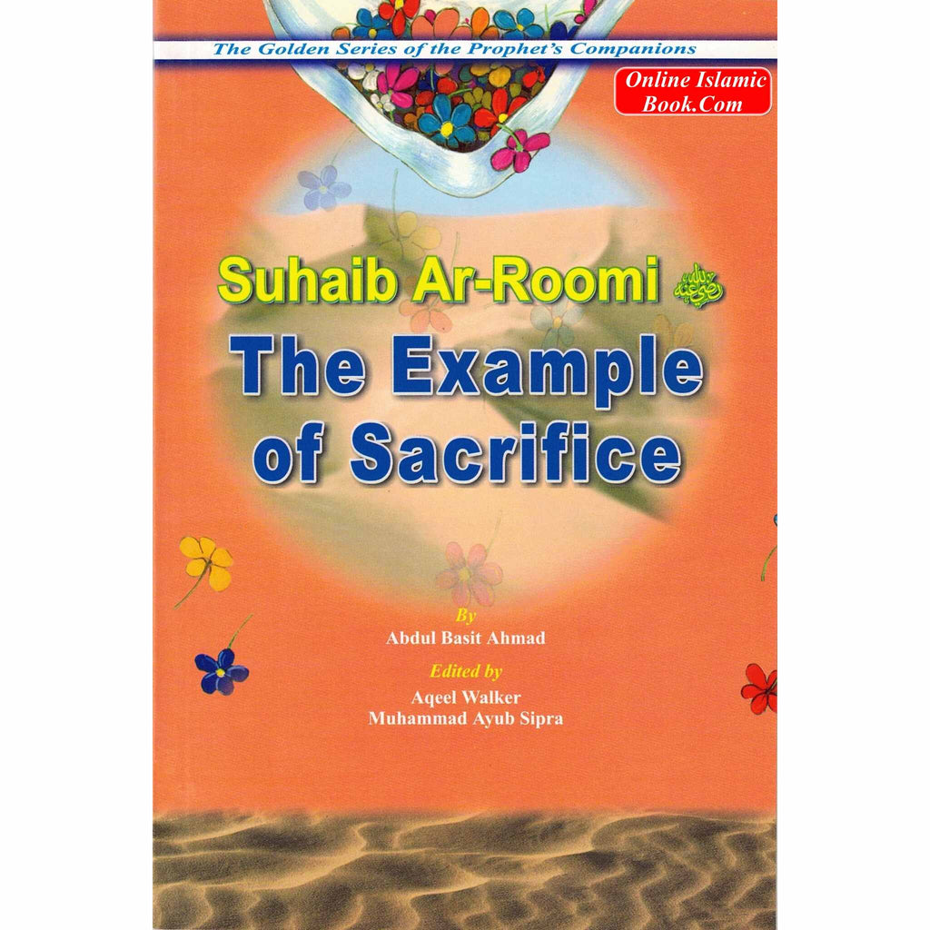 Suhaib Ar Roomi (RA) The Example of Sacrifice By Abdul Basit Ahmad
ISBN: 9789960861067