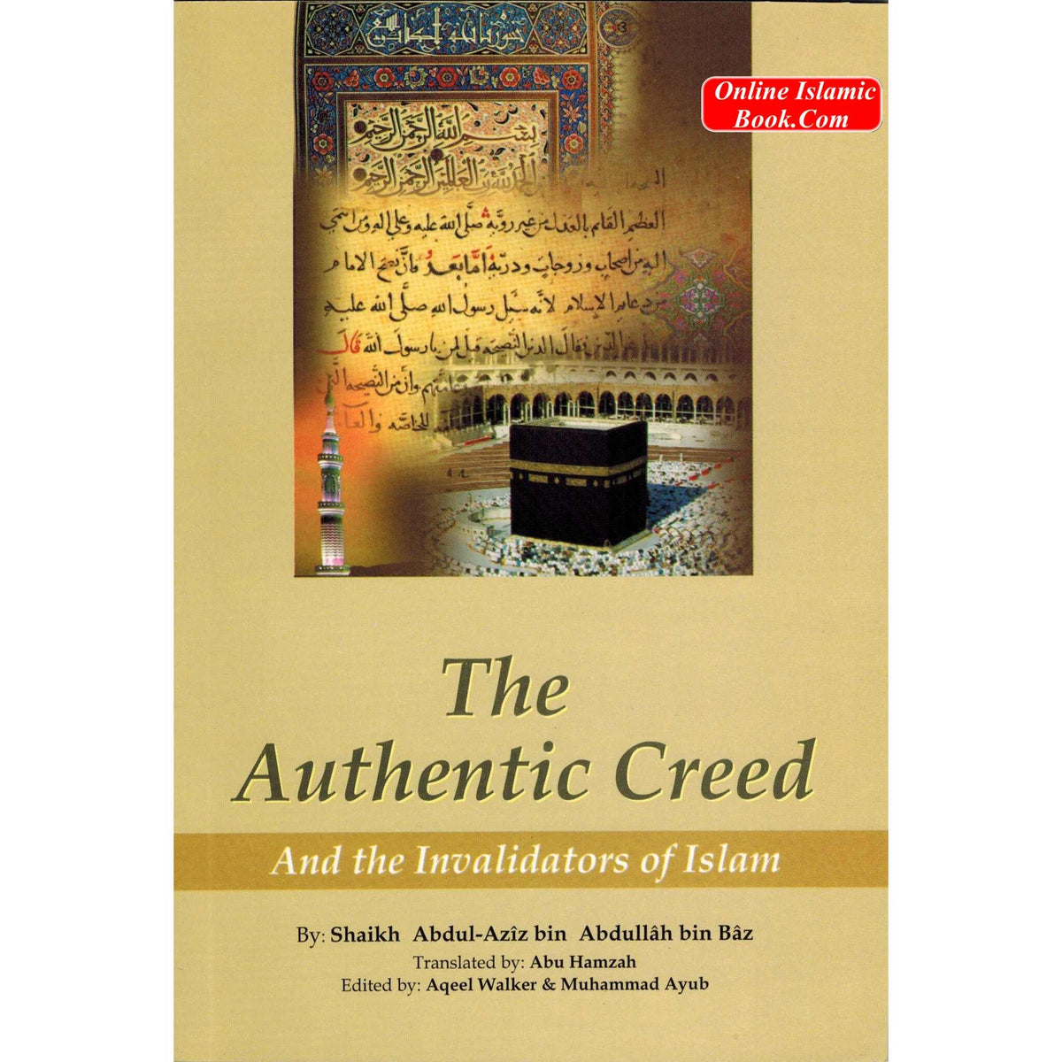 The Authentic Creed and Invalidators of Islam By Abdul Aziz bin Abdullah bin Baz
ISBN: 9789960899138
