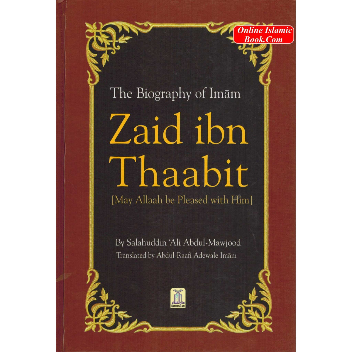 The Biography Of Imam Zaid ibn Thabit (R) By Salahuddin Ali Abdul Mawjood ISBN: 9789960984926