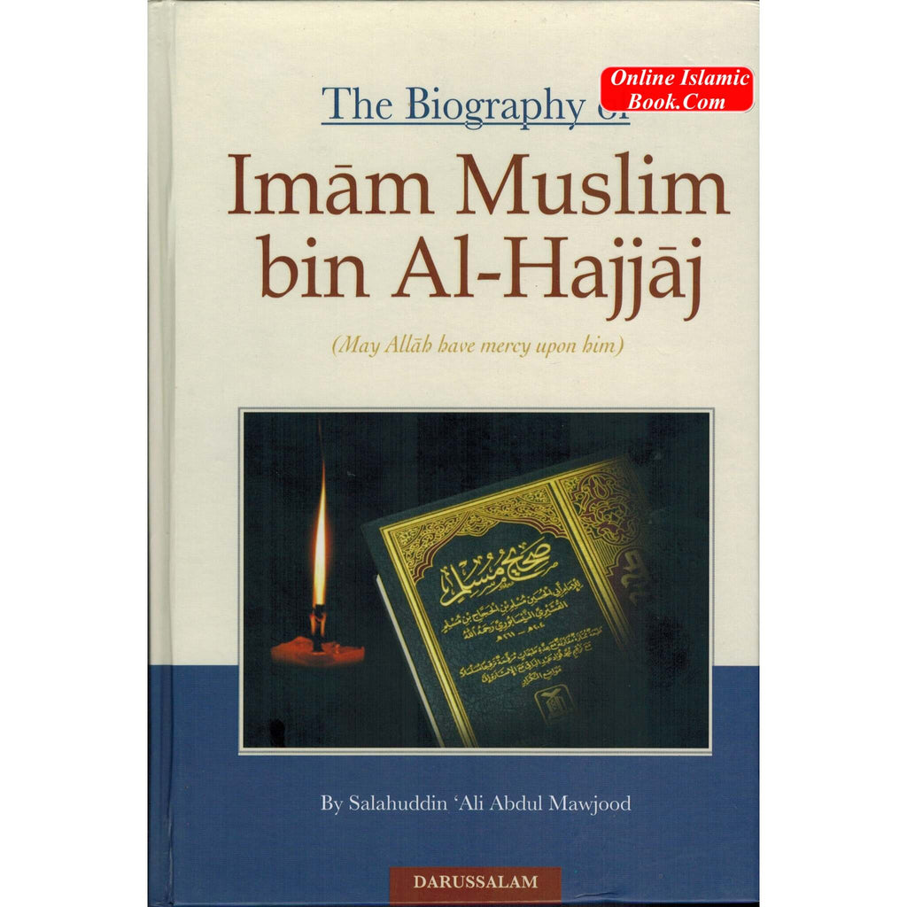 The Biography of Imam Muslim bin Al-Hajjaj By Salahuddin Ali Abdul Mawjood
ISBN: 9789960988191