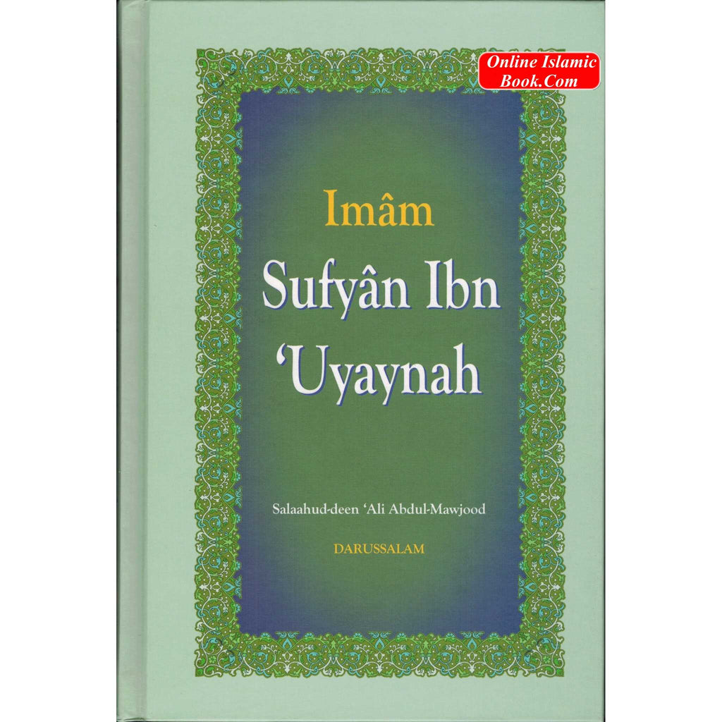 The Biography of Imam Sufyan Ibn Uyaynah By Salahuddin Ali Abdul Mawjood
ISBN: 9789960980157