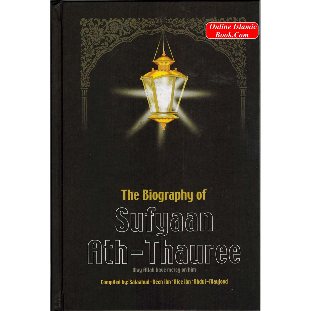 The Biography of Sufyaan Ath-Thauree By Salahuddin Ali Abdul Mawjood
ISBN: 9789960732619
