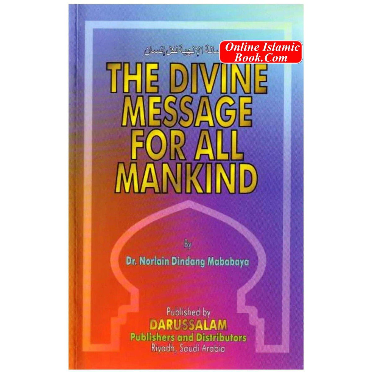 The Divine Message for All Mankind By Dr. Norlain Dindang Mababaya