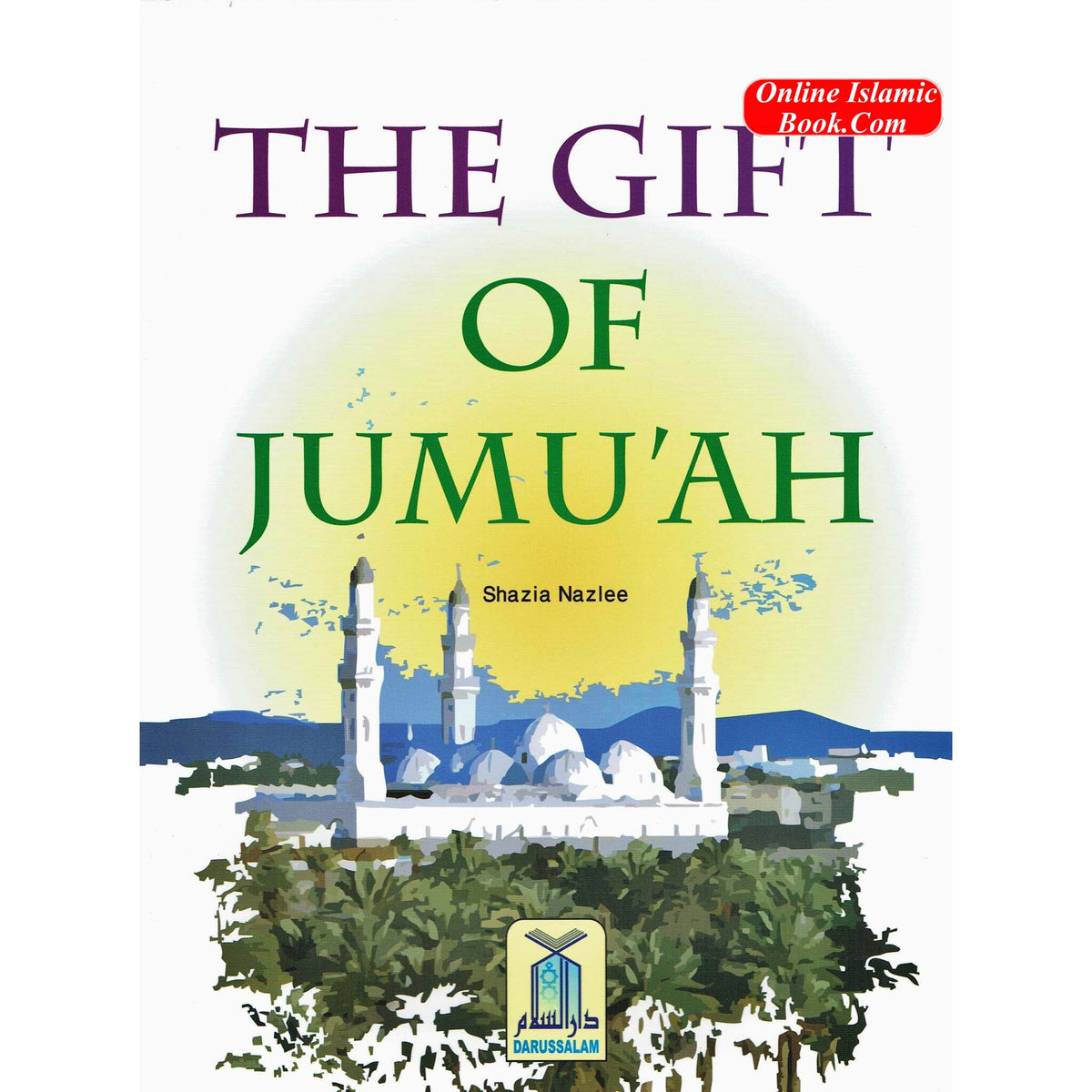 The Gift Of Jumu'ah By Shazia Nazlee
ISBN: 9789960969091