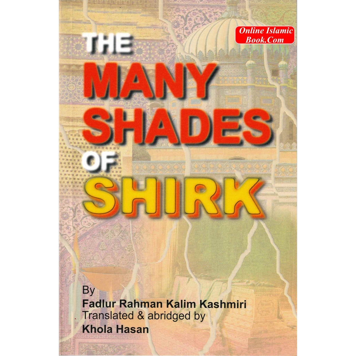 The Many Shades of Shirk By Fadlur Rahman kalim Kashmiri
ISBN: 9782987458319