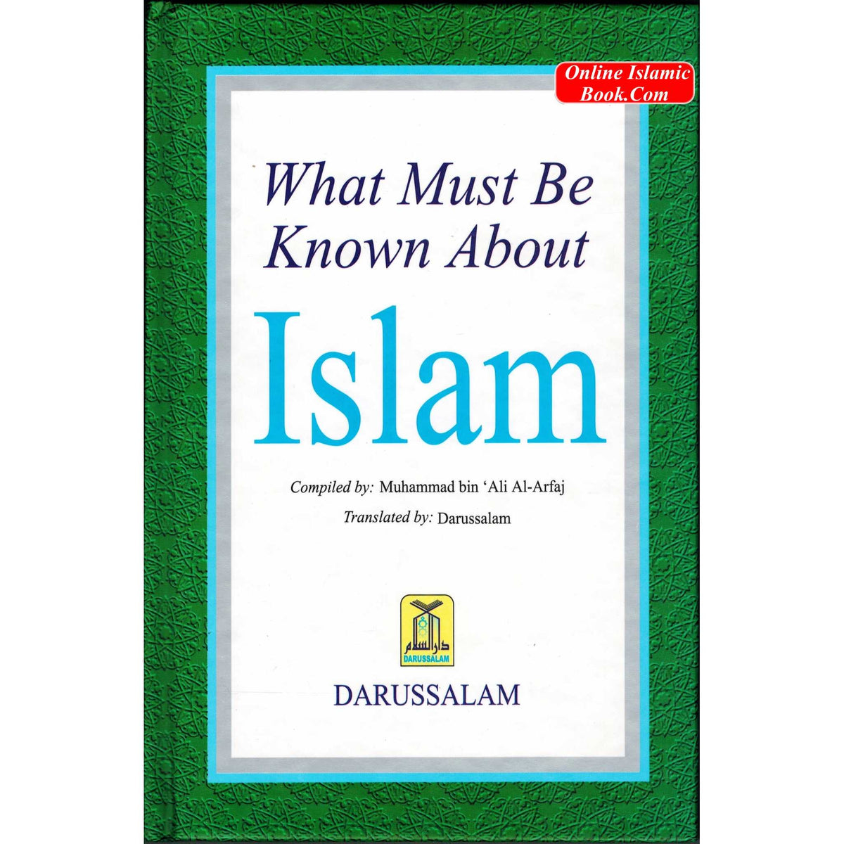What Must be Known About Islam By Muhammad bin 'Ali Al-Arfaj
ISBN: 9789960892061