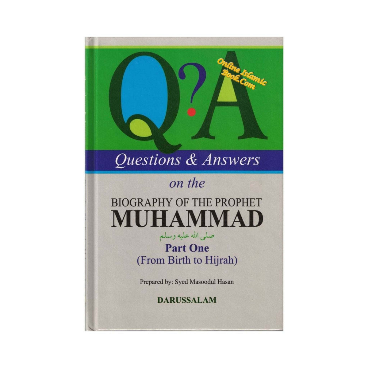 Questions & Answers on the Biography of Prophet Part 1 By Syed Masood-ul-Hassan
ISBN: 9789960717029